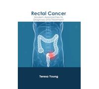 Rectal Cancer: Modern Approaches to Diagnosis and Treatment