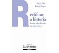 Rectificar A Historia: Escritos Sobre Ricardo Carvlho Calero
