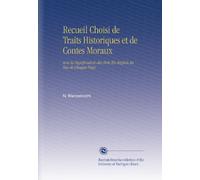 Recueil Choisi de Traits Historiques et de Contes Moraux: Avec la Signification des Mots En Anglois Au Bas de Chaque Page.