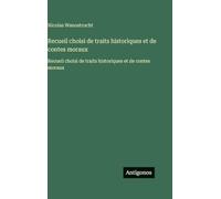 Recueil choisi de traits historiques et de contes moraux: Recueil choisi de traits historiques et de contes moraux