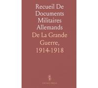 Recueil De Documents Militaires Allemands: De La Grande Guerre, 1914-1918