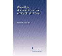 Recueil de documents sur les accidents du travail: Volume 3