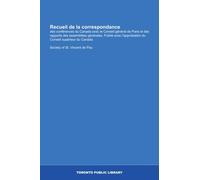 Recueil de la correspondance: des conférences du Canada avec le Conseil général de Paris et des rapports des assemblées générales. Publié avec l'approbation du Conseil supérieur du Canada