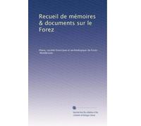 Recueil de mémoires & documents sur le Forez: Volume 3
