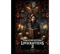 Recueil de nouvelles du cercle des auteurs lovecraftiens : Tome 2