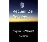 Recueil De Pensées: Fragments d’éternité