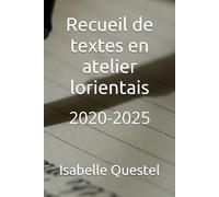 Recueil de textes en atelier lorientais: 2020-2025