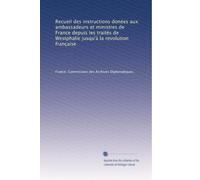 Recueil des instructions donées aux ambassadeurs et ministres de France depuis les traités de Westphalie jusqu'à la revolution française: Volume 8