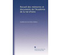 Recueil des mémoires et documents de l'Académie de la Val d'Isère: Volume 13