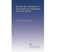 Recueil des mémoires et documents de l'Académie de la Val d'Isère: Volume 5