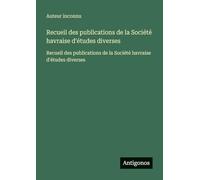 Recueil des publications de la Société havraise d'études diverses: Recueil des publications de la Société havraise d'études diverses