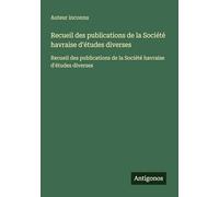 Recueil des publications de la Société havraise d'études diverses: Recueil des publications de la Société havraise d'études diverses