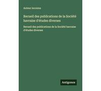 Recueil des publications de la Société havraise d'études diverses: Recueil des publications de la Société havraise d'études diverses