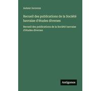 Recueil des publications de la Société havraise d'études diverses: Recueil des publications de la Société havraise d'études diverses