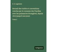 Recueil des traités et conventions conclus par le royaume des PaysBas avec les puissances étrangères, depuis 1813 jusqu'à nos jours: Tome 3