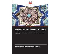 Recueil du Turkestan, 4 (2025): Dernières recherches sur l'histoire et l'histoire culturelle du Turkestan
