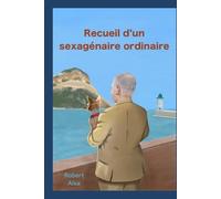 Recueil d'un sexagénaire ordinaire