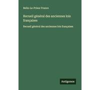 Recueil général des anciennes lois françaises: Recueil général des anciennes lois françaises