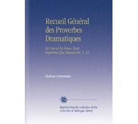 Recueil Général des Proverbes Dramatiques: En Vers et En Prose, Tant Imprimés Que Manuscrits. V. 12