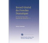Recueil Général des Proverbes Dramatiques: En Vers et En Prose, Tant Imprimés Que Manuscrits. V. 4