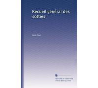 Recueil général des sotties: Volume 1
