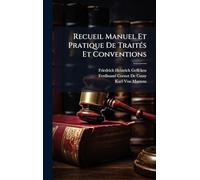 Recueil Manuel Et Pratique De TraitÃ(c)s Et Conventions