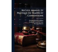 Recueil Manuel Et Pratique De TraitÃ(c)s Et Conventions