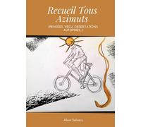 Recueil Tous Azimuts: Pensées, vécu, observations, autopsies