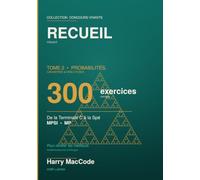 Recueil Vivant Tome 2: Tome 2 - Probabilités, Géométrie & Structures : 300 exercices corrigés, de la Terminale C à la Spé (MPSI-MP) (Mathématiques Vivantes)