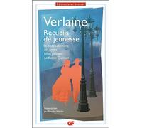 Recueils de jeunesse: Poèmes saturniens ; Les amies ; Fêtes galantes ; La bonne chanson