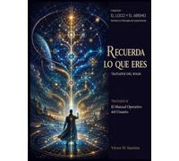 Recuerda lo que Eres - Tratado II: El Manual Operativo del Usuario (EL LOCO Y EL ABISMO)