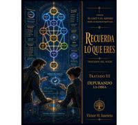 Recuerda lo que Eres - Tratado III: Depuración de La Obra (EL LOCO Y EL ABISMO)