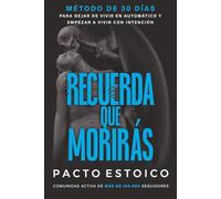 RECUERDA QUE MORIRÁS: MEMENTO MORI. El único método de 30 días para dejar de vivir en automático y empezar a vivir con intención. Estoicismo aplicado al desarrollo personal.
