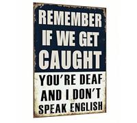 Recuerda Que Si Nos Pillan Eres Sordo Y Yo No Hablo Inglés. Letrero De Metal Impermeable Cartel De Chapa Vintage Cartel De Metal para Garaje Salón Patio 20X30Cm