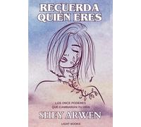 Recuerda quién eres: Los once poderes que cambiarán tu vida