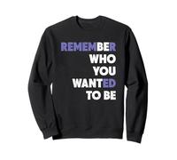 Recuerda Quién Querías Ser Quién Quieres Ser Inspiración Sudadera