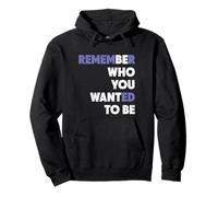 Recuerda Quién Querías Ser Quién Quieres Ser Inspiración Sudadera con Capucha