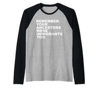 Recuerda Tus ANTERIORES TAMBIÉN FUERON INMIGRANTES Camiseta Manga Raglan