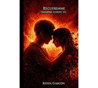 Recuérdame, siempre fuiste tú.: Romance psicológico (Heridas de infancia)