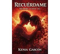 Recuérdame, siempre fuiste tú.: Romance psicológico (Heridas de infancia)