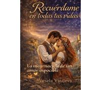 Recuérdane en todas tus vidas: La incarnacion de un amor inpocible