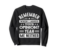 ¿Recuerdas cuando le pedí tu opinión? Si yo tampoco Sudadera