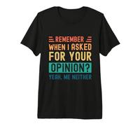 ¿Recuerdas Cuando te pregunté tu opinión? Sí, yo Tampoco Camiseta Premium