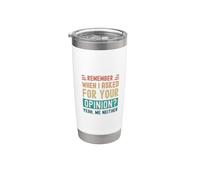 ¿Recuerdas cuando te pregunté tu opinión? Sí, yo tampoco Vaso térmico de acero inoxidable de doble pared