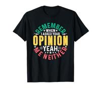 Recuerdo Cuando le pregunté tu opinión, sí, yo Tampoco Camiseta