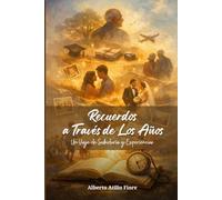 Recuerdos a Través de Los Años: Un Viaje de Sabiduría y Experiencias
