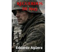 Recuerdos de 1943: Historia bélica de la Segunda Guerra Mundial (Novelas bélicas y drama)