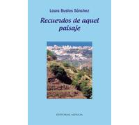 Recuerdos de aquel paisaje | Laura Bustos Sánchez