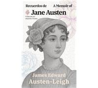 Recuerdos de Jane Austen - A Memoir of Jane Austen: Texto paralelo bilingüe - Bilingual edition: Inglés - Español / English - Spanish: 55 (Ediciones Bilingües)