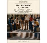 Recuerdos de la juventud de los años 70, 80 y 90: Música, televisión, moda y recuerdos para conversar en familia (Aquellos Años)